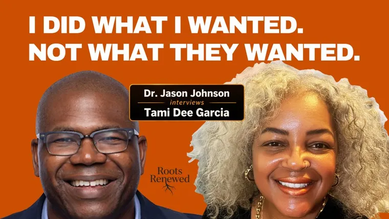 Roots Renewed episode: I Did What I Wanted. Not What They Wanted.